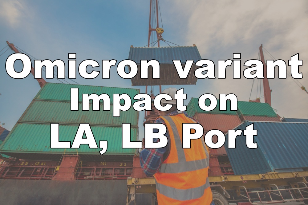 Corona Omicron Variant Expands in LA and LB Port! Massive Absenteeism of Dockworkers. Major Impact on Supply Chain.
