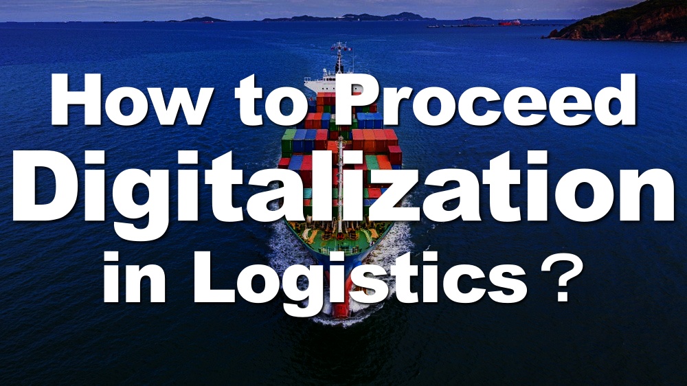 What Takes to Digitalize in International Logistics! The Important Perspective. IT Personnel to the Logistics Industry.