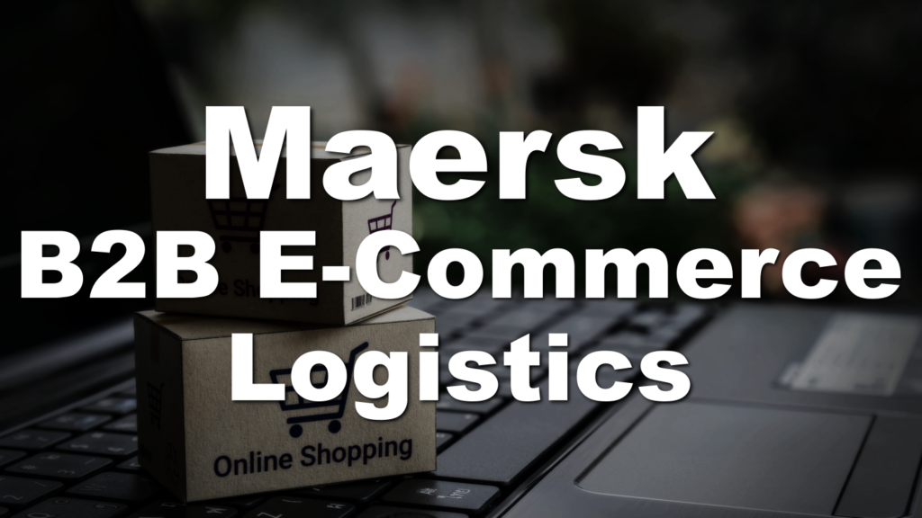 Maersk Continues M&A of Logistics Companies in North America, Strengthening B2B EC Logistics! EC Shift in the Industrial Sector!