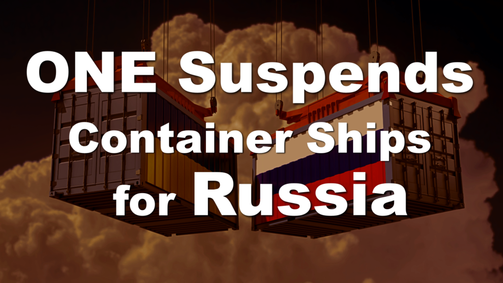 ONE Suspends Some Container Ships bound for Russia. The Trans-Siberian Railway Operates as Usual.