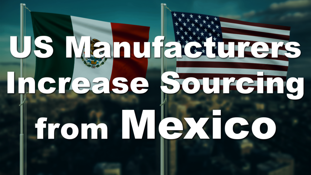 North American Manufacturers Increase Procurement from Mexico and Latin America! Closer Production Bases to Own Countries are Reuqired