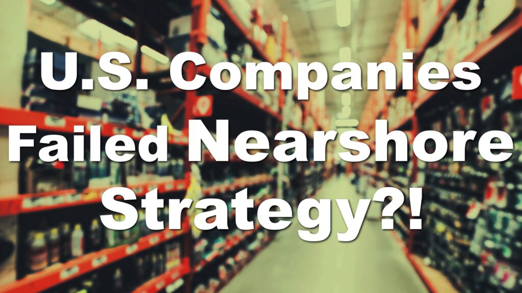 North American Companies’ Near-shore Strategy is a Dud? Supply Chain Reform Far from Realization. Challenges in Shifting Manufacturing Locations