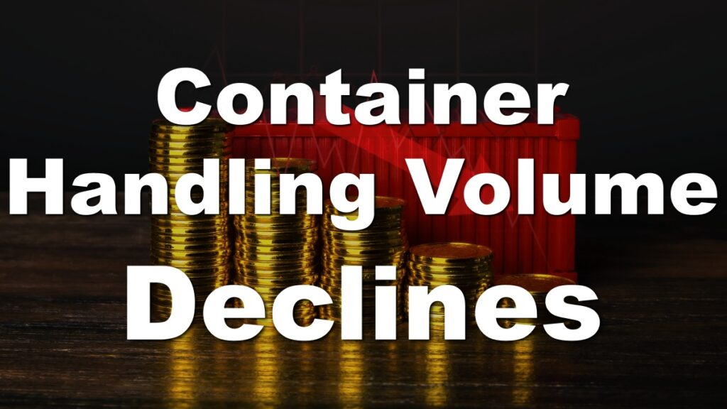 Container Handling Volumes Are Declining Worldwide! North America and the Nordic States Are Increasing Interest Rates!