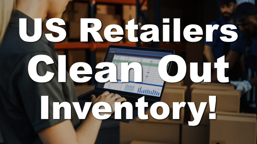 North American Retailers Are Restructuring Their Inventory in a Clean Sweepwhat! What’s The Impact on the Supply Chain?